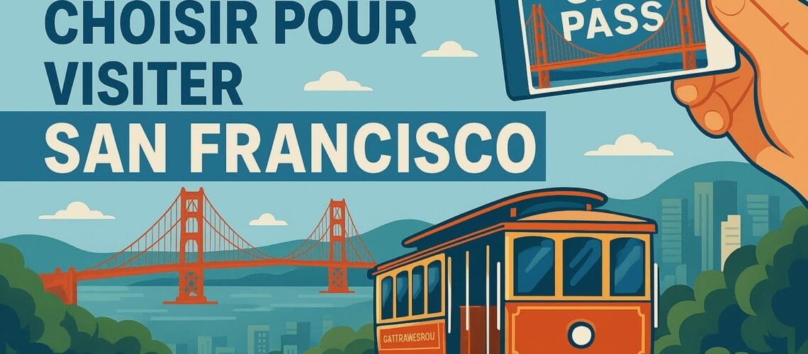 Quel City Pass choisir pour visiter San Francisco